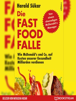 cover image of Die Fast Food-Falle--Wie McDonald's und Co. Auf Kosten unserer Gesundheit Milliarden verdienen